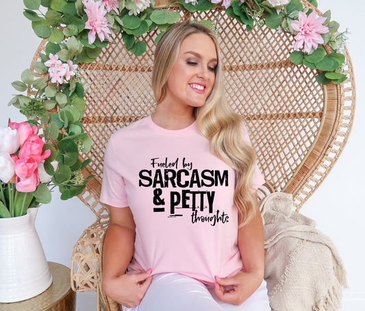 Fueled By Sarcasm + Petty Thoughts Screen Print Transfer