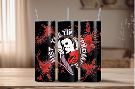 Just The Tip, I Promise - Mike Myers Sublimation Tumbler Print