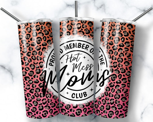 Proud Member of the Hot Mess Moms Club Sublimation Tumbler Print