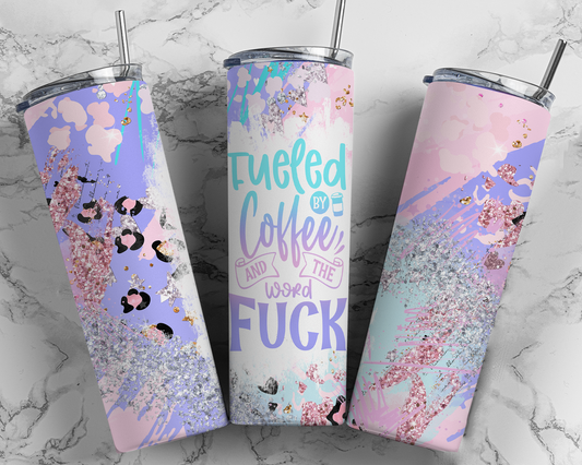 Fueled By Coffee & The Word F*ck Sublimation Tumbler Print